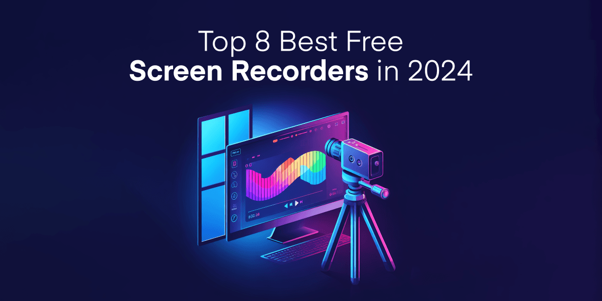 Top 8 Best Free Screen Recorders in 2024
