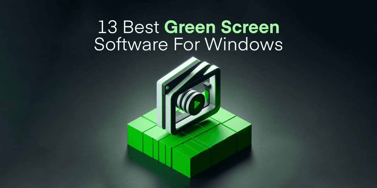 13 Best Green Screen Software For Windows (2024)