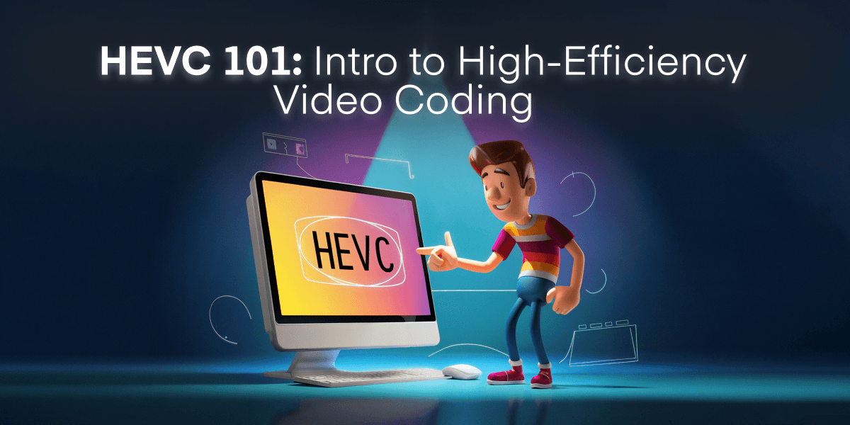 HEVC 101: A Beginner’s Guide to High-Efficiency Video Coding