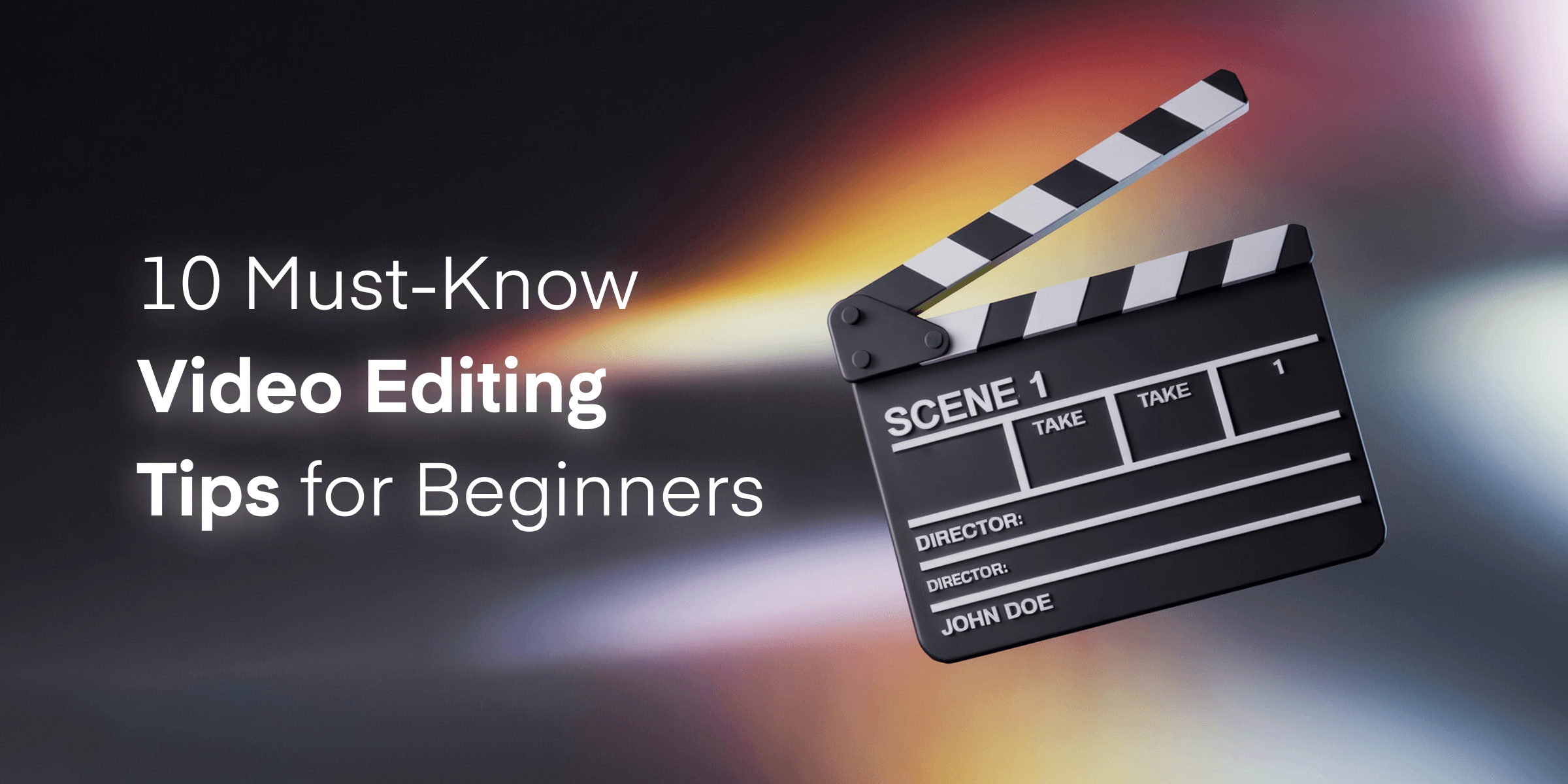 10 Must-Know Video Editing Tips for Beginners