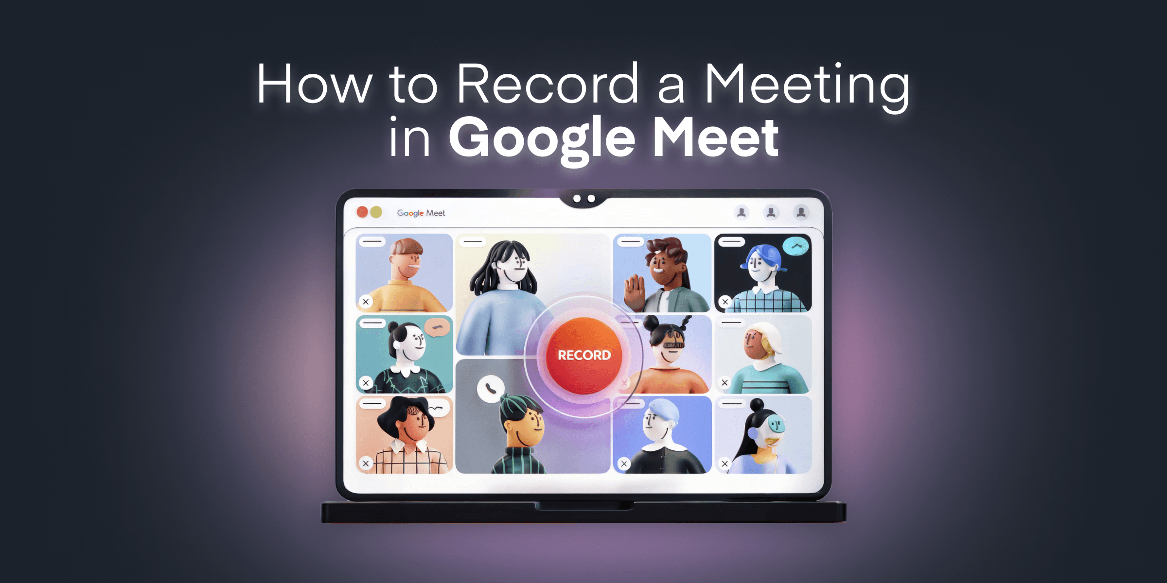 How to Record a Meeting in Google Meet (3 Methods)