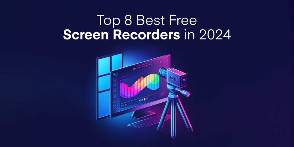 Top 8 Best Free Screen Recorders